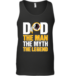 Washington Redskins Dad The Man The Myth The Legend NFL Father's Day Men's Tank Top