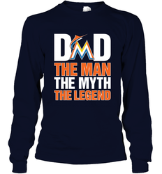 Miami Marlins Dad The Man The Myth The Legend Father's Day MLB Long Sleeve T-Shirt