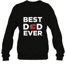 Best Calgary Flames Dad Ever Hockey NHL Fathers Day GIft For Daddy Crewneck Sweatshirt Crewneck Sweatshirt - amzapparel