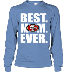 Best San Francisco 49ers Mom Ever NFL Team Mother's Day Gift Long Sleeve T-Shirt Long Sleeve T-Shirt - amzapparel