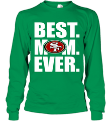 Best San Francisco 49ers Mom Ever NFL Team Mother's Day Gift Long Sleeve T-Shirt Long Sleeve T-Shirt - amzapparel