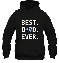 Best Los Angeles Rams Dad Best Dad Ever NFL Football Fathers Day Hooded Sweatshirt Hooded Sweatshirt - amzapparel