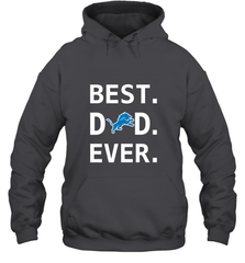 Best Detroit Lions Dad Best Dad Ever NFL Football Fathers Day Hooded Sweatshirt Hooded Sweatshirt - amzapparel