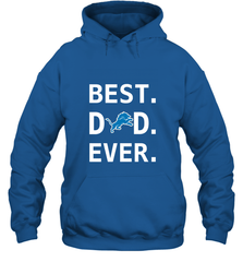 Best Detroit Lions Dad Best Dad Ever NFL Football Fathers Day Hooded Sweatshirt Hooded Sweatshirt - amzapparel