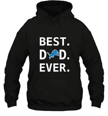 Best Detroit Lions Dad Best Dad Ever NFL Football Fathers Day Hooded Sweatshirt Hooded Sweatshirt / Black / S Hooded Sweatshirt - amzapparel