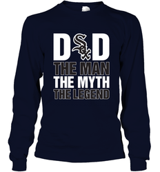 Chicago White Sox Dad The Man The Myth The Legend Father's Day MLB Long Sleeve T-Shirt