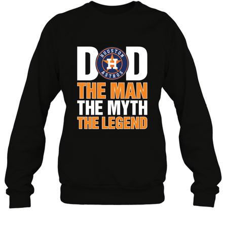 Houston Astros Dad The Man The Myth The Legend Father's Day MLB Crewneck Sweatshirt Crewneck Sweatshirt / Black / S Crewneck Sweatshirt - amzapparel
