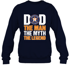Houston Astros Dad The Man The Myth The Legend Father's Day MLB Crewneck Sweatshirt