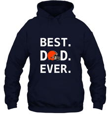 Best Cleveland Browns Dad Best Dad Ever NFL Football Fathers Day Hooded Sweatshirt Hooded Sweatshirt - amzapparel