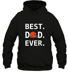Best Cleveland Browns Dad Best Dad Ever NFL Football Fathers Day Hooded Sweatshirt