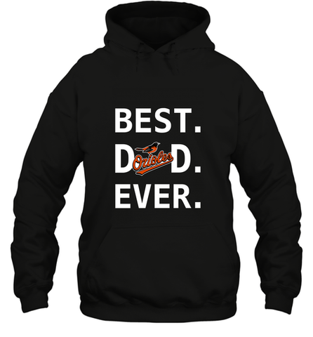 Best Baltimore Orioles Dad Ever Baseball MLB Fathers Day Hooded Sweatshirt Hooded Sweatshirt / Black / S Hooded Sweatshirt - amzapparel