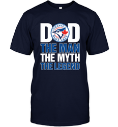 Toronto Blue Jays Dad The Man The Myth The Legend Father's Day MLB Men's T-Shirt