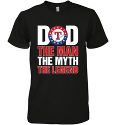 Texas Rangers Dad The Man The Myth The Legend Father's Day MLB Men's Premium T-Shirt