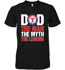 Texas Rangers Dad The Man The Myth The Legend Father's Day MLB Men's Premium T-Shirt Men's Premium T-Shirt - amzapparel