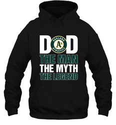 Oakland Athletics Dad The Man The Myth The Legend Father's Day MLB Hooded Sweatshirt