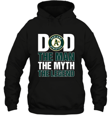 Oakland Athletics Dad The Man The Myth The Legend Father's Day MLB Hooded Sweatshirt Hooded Sweatshirt - amzapparel