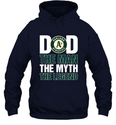 Oakland Athletics Dad The Man The Myth The Legend Father's Day MLB Hooded Sweatshirt