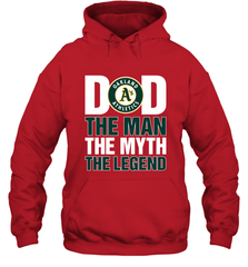 Oakland Athletics Dad The Man The Myth The Legend Father's Day MLB Hooded Sweatshirt Hooded Sweatshirt - amzapparel