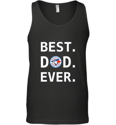 Best Toronto Blue Jays Dad Ever Baseball MLB Fathers Day Men's Tank Top
