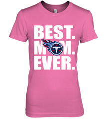Best Tennessee Titans Mom Ever NFL Team Mother's Day Gift Women's Premium T-Shirt Women's Premium T-Shirt - amzapparel