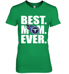 Best Tennessee Titans Mom Ever NFL Team Mother's Day Gift Women's Premium T-Shirt Women's Premium T-Shirt - amzapparel