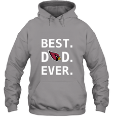 Best Arizona Cardinals Dad Best Dad Ever NFL Football Fathers Day Hooded Sweatshirt Hooded Sweatshirt - amzapparel
