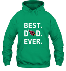 Best Arizona Cardinals Dad Best Dad Ever NFL Football Fathers Day Hooded Sweatshirt Hooded Sweatshirt - amzapparel