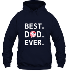 Best New York Yankees Dad Ever Baseball MLB Fathers Day Hooded Sweatshirt