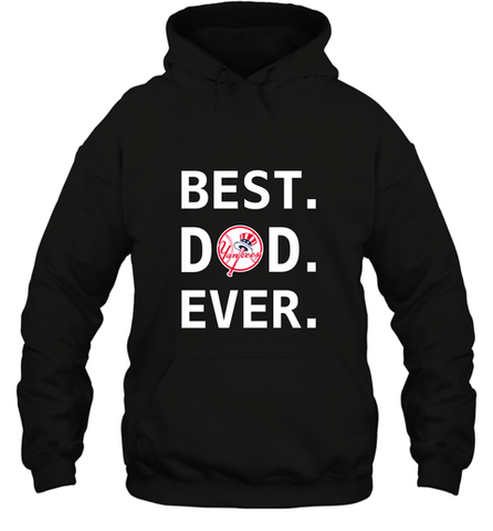 Best New York Yankees Dad Ever Baseball MLB Fathers Day Hooded Sweatshirt Hooded Sweatshirt / Black / S Hooded Sweatshirt - amzapparel