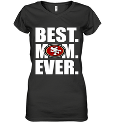Best San Francisco 49ers Mom Ever NFL Team Mother's Day Gift Women's V-Neck T-Shirt