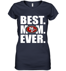 Best San Francisco 49ers Mom Ever NFL Team Mother's Day Gift Women's V-Neck T-Shirt
