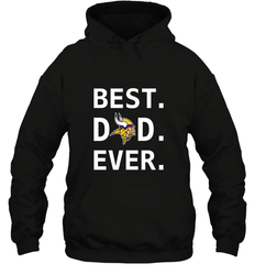 Best Minnesota Vikings Dad Best Dad Ever NFL Football Fathers Day Hooded Sweatshirt